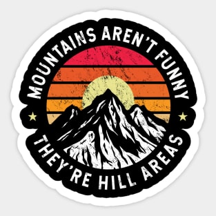 Dad Joke - Mountains Aren't Funny They're Hill Areas Sticker